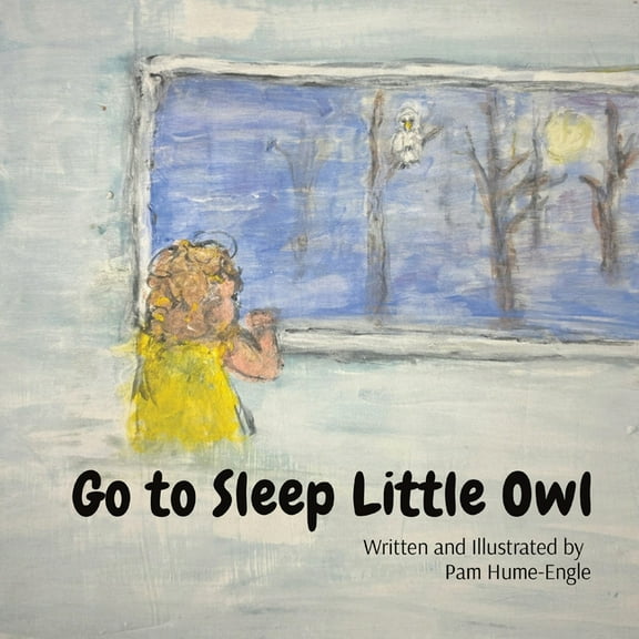 Go To Sleep Little Owl: Go to Sleep Little Owl, (Paperback)