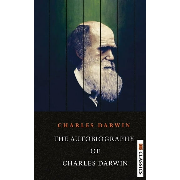 The Autobiography of Charles Darwin, (Paperback)