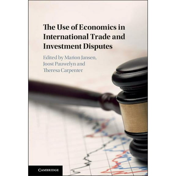The Use of Economics in International Trade and Investment Disputes, (Hardcover)