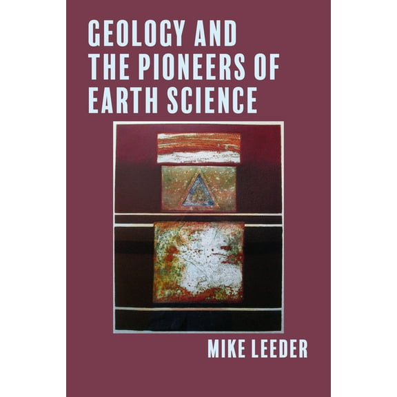 Geology and the Pioneers of Earth Science, (Hardcover)