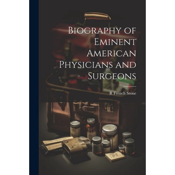 Biography of Eminent American Physicians and Surgeons (Paperback)