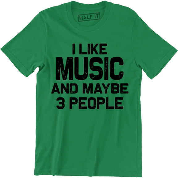 I Like Music And Maybe 3 People - Sarcastic Funny Music Lover Men's Tee Shirt