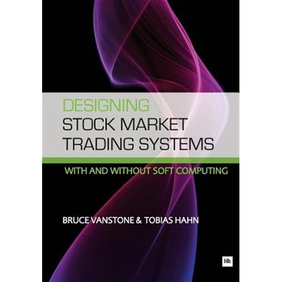 Pre-Owned Designing Stock Market Trading Systems: With and Without Soft Computing (Paperback)