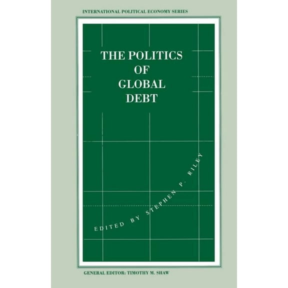 International Political Economy The Politics of Global Debt, (Paperback)