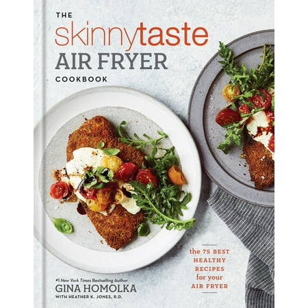 The Skinnytaste Air Fryer Cookbook: The 75 Best Healthy Recipes for Your Air (World's Best Lobster Roll Recipe)