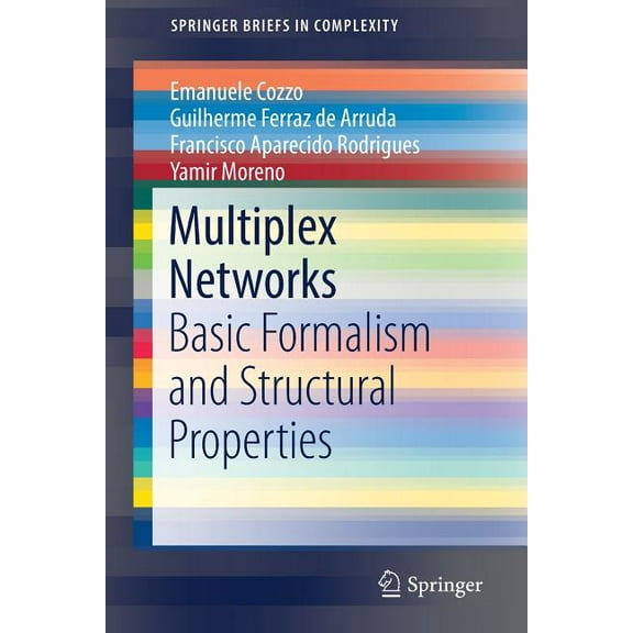 Springerbriefs in Complexity Multiplex Networks: Basic Formalism and Structural Properties, (Paperback)
