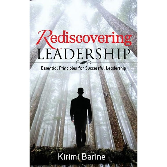 Rediscovering Leadership: Essential Principles for Successful Leadership (Paperback)