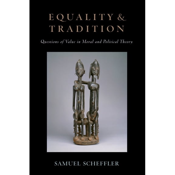 Equality and Tradition: Questions of Value in Moral and Political Theory, (Paperback)