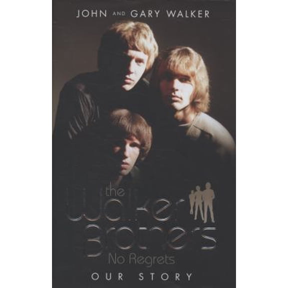 Pre-Owned The Walker Brothers : No Regrets (Hardcover)