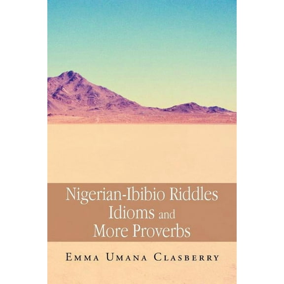 Nigerian-Ibibio Riddles Idioms and More Proverbs (Paperback)