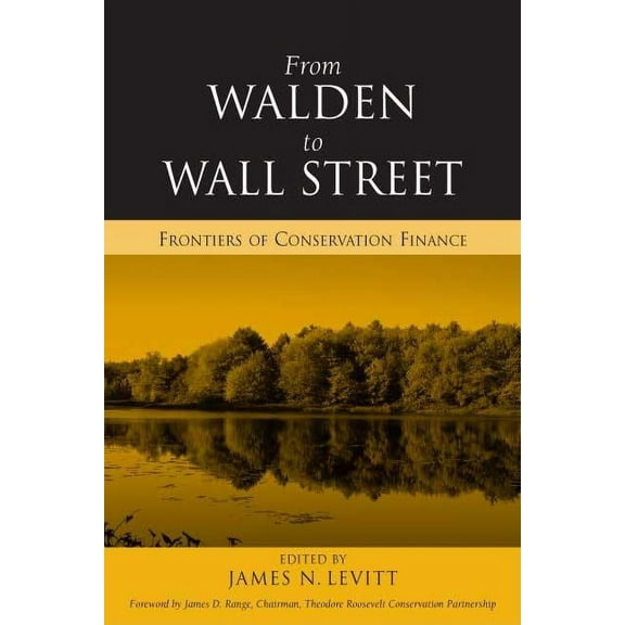 From Walden to Wall Street : Frontiers of Conservation Finance (Paperback)