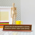 thumbnail image 3 of Coffee Spelled Backwards Is Eeffoc. Before My Coffee I Don't Give Eeffoc. Desk Sign (2x10") | Funny Office Decor, 3 of 7