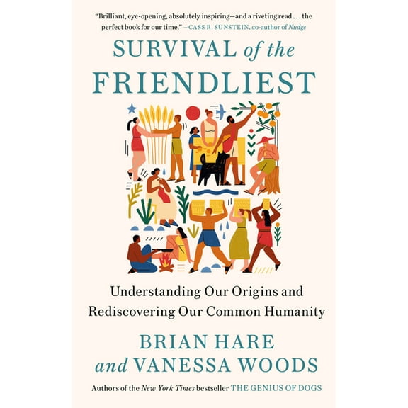 Survival of the Friendliest: Understanding Our Origins and Rediscovering Our Common Humanity, (Paperback)