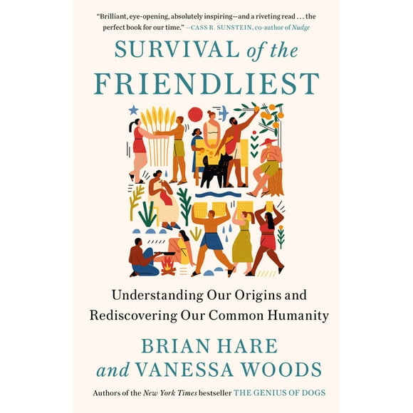 Survival of the Friendliest : Understanding Our Origins and Rediscovering Our Common Humanity (Paperback)