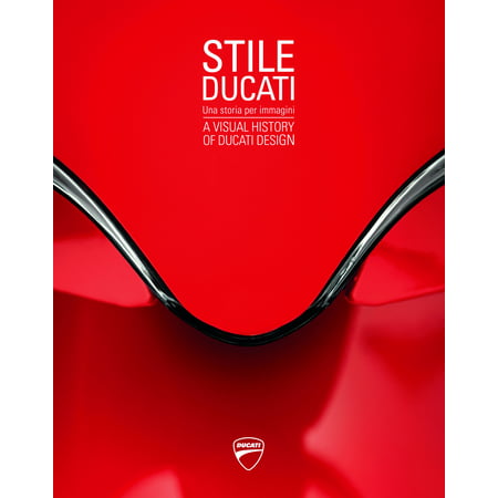 Stile Ducati: A Visual History of Ducati Design (Best Of Stiles Stilinski)