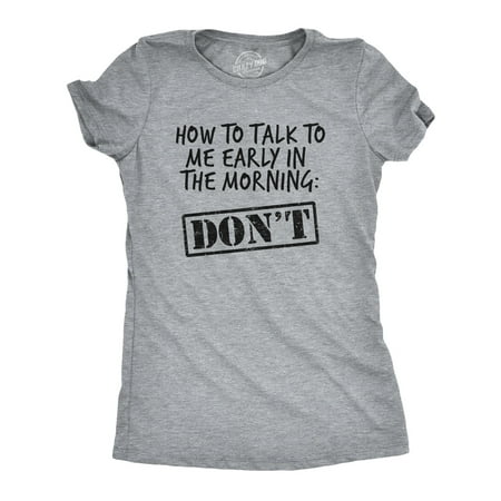 Womens How To Talk To Me Early In The Morning Don't Tshirt Funny Coffee AM Graphic Novelty Tee Womens Graphic Tees