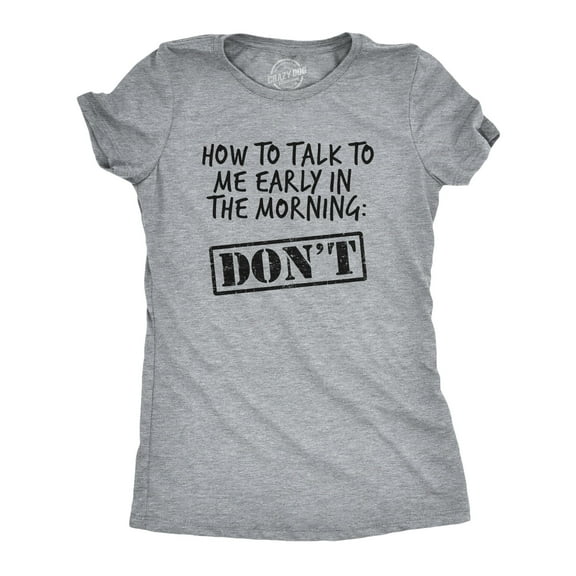 Womens How to Talk to Me Early In The Morning Don't T Shirt Funny Coffee AM Graphic Novelty Tee Womens Graphic Tees