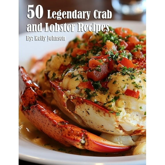 50 Legendary Crab and Lobster Recipes, (Paperback)
