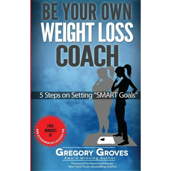 Be Your Own Weight Loss Coach : 5 Steps on Setting Smart Goals (Paperback)