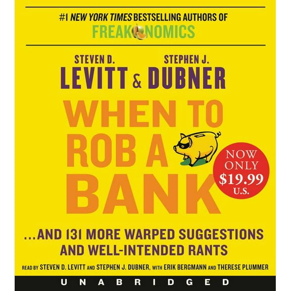 When to Rob a Bank: ...and 131 More Warped Suggestions and Well-Intended Rants, (Audiobook)