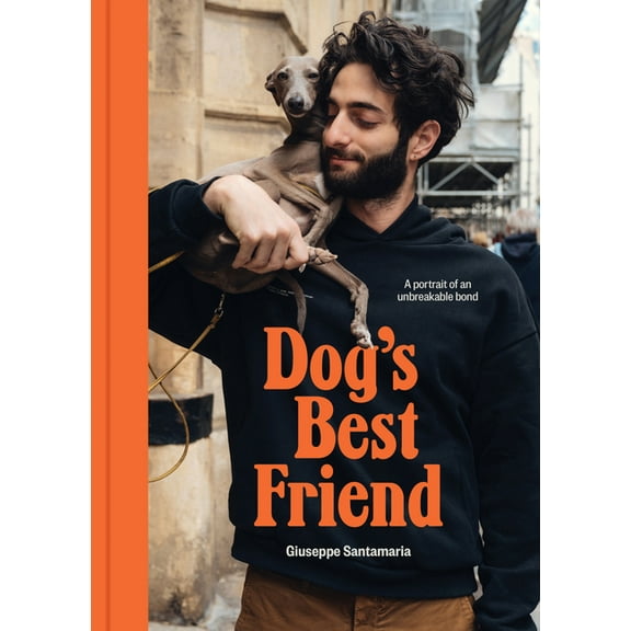 Dog's Best Friend: A Portrait of an Unbreakable Bond, (Hardcover)