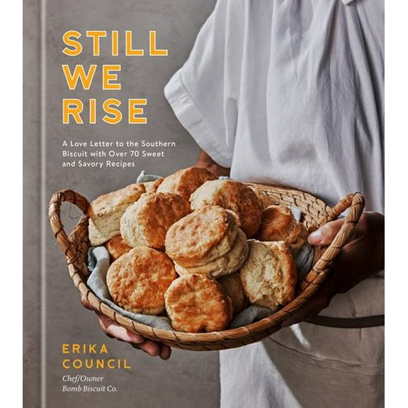 Still We Rise : A Love Letter to the Southern Biscuit with Over 70 Sweet and Savory Recipes (Hardcover)