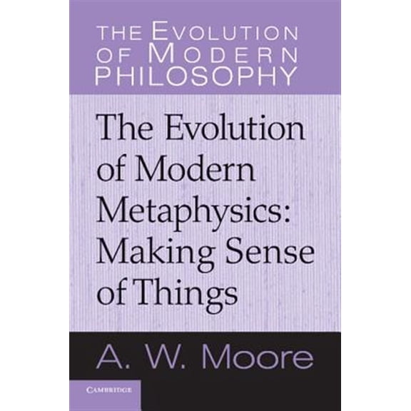 Pre-Owned Evolution of Modern Philosophy Making Sense of Things: The Evolution of Modern Metaphysics, (Paperback)