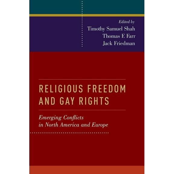 Religious Freedom and Gay Rights: Emerging Conflicts in the United States and Europe, (Paperback)