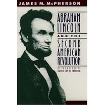 Pre-Owned Abraham Lincoln and the Second American Revolution (Revised) (Paperback) 0195076060 9780195076066