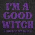 thumbnail image 2 of Womens I'm A Good Witch Most of The Time Funny Halloween Sarcastic Naughty Graphic Tee Womens Graphic Tees, 2 of 9