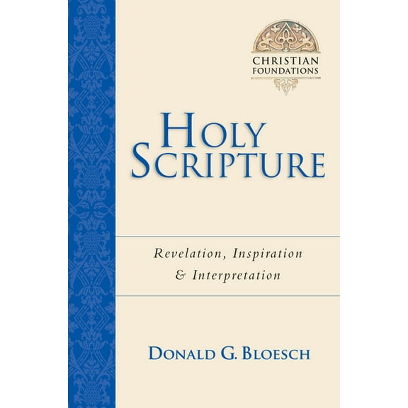 Christian Foundations Holy Scripture: Revelation, Inspiration Interpretation Volume 2, (Paperback)