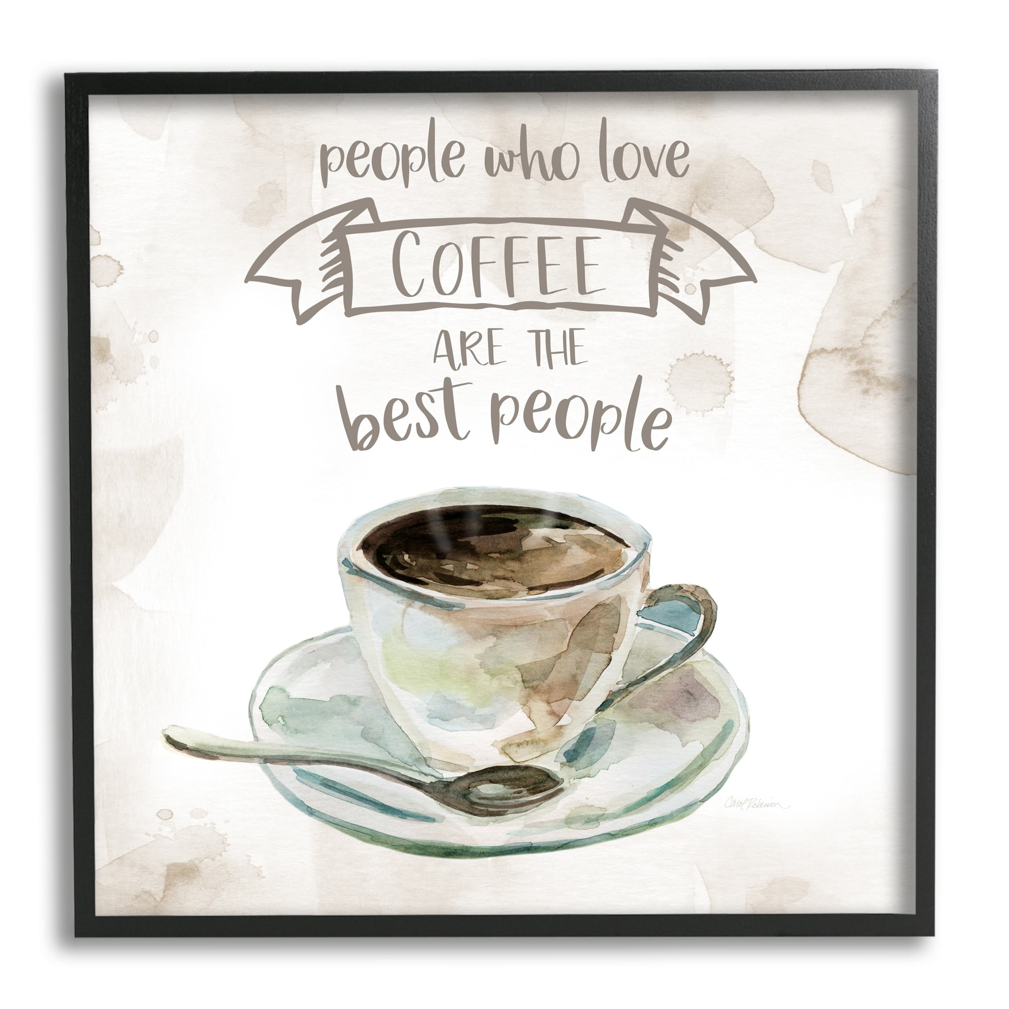 Stupell Industries People Who Love Coffee Phrase Watercolor Painting, 24 x 24, Design by Carol Robinson