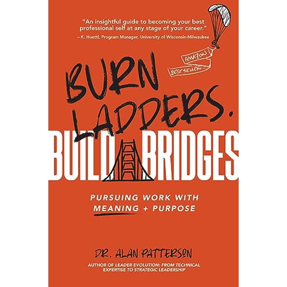 Pre-Owned Burn Ladders. Build Bridges: Pursuing Work with Meaning + Purpose (Paperback) 163742213X 9781637422137