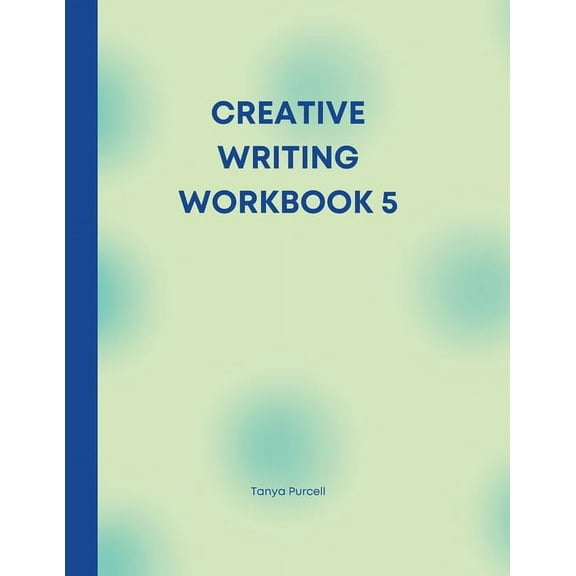 Creative Writing Workbook 5: Your Writing Routine Made Easier, (Paperback)