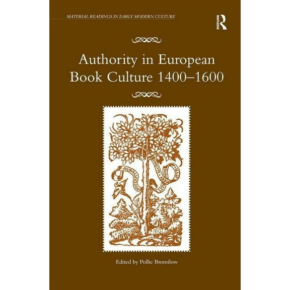 Material Readings in Early Modern Cultur Authority in European Book Culture 1400-1600, (Hardcover)