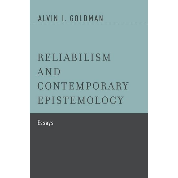 Reliabilism and Contemporary Epistemology: Essays, (Paperback)