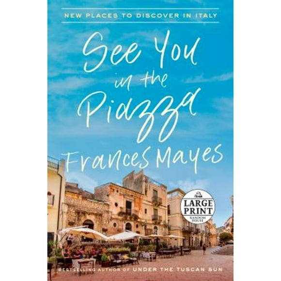 Pre-Owned See You in the Piazza: New Places to Discover in Italy (Paperback 9781984846785) by Frances Mayes