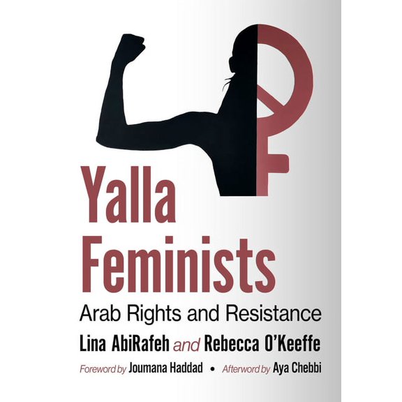 Yalla Feminists: Arab Rights and Resistance, (Paperback)