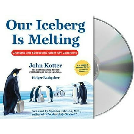 Pre-Owned Our Iceberg Is Melting: Changing and Succeeding Under Any Conditions (Audiobook 9781427200242) by John Kotter, Holger Rathgeber, Oliver Wyman