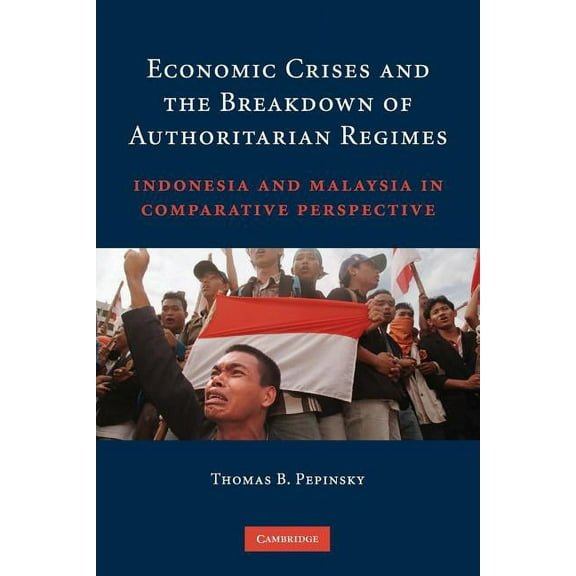 Economic Crises and the Breakdown of Authoritarian Regimes, (Paperback)