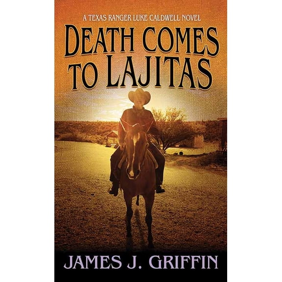Western Series Level I (24) Death Comes to Lajitas: A Texas Ranger Luke Caldwell Novel, (Hardcover)