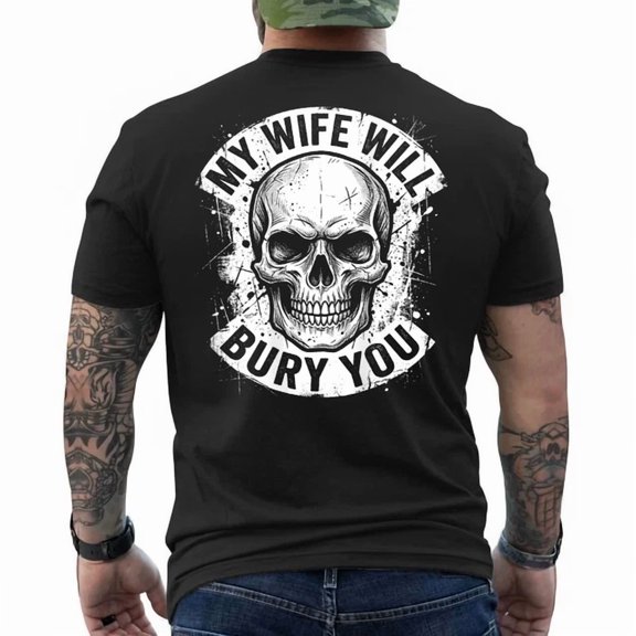 Husband Funny My Wife Will Bury You Skull Biker T-Shirt