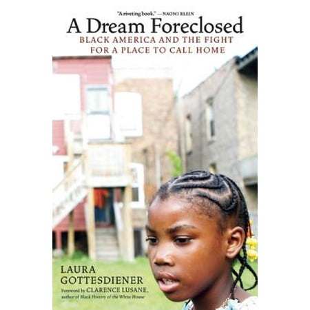 A Dream Foreclosed : Black America and the Fight for a Place to Call (Best Place To Find Foreclosed Homes)