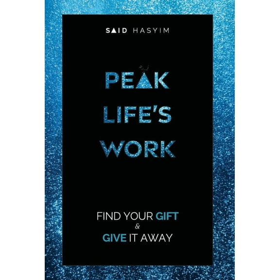 Peak Productivity Peak Life's Work: Find Your Gift and Give It Away, Book 5, (Hardcover)