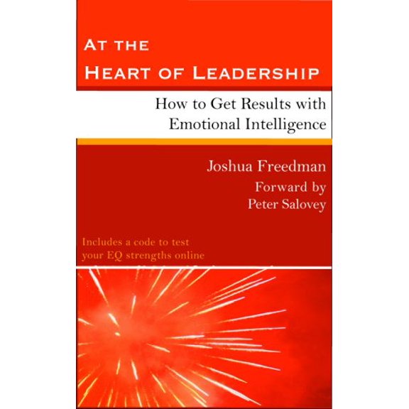 Pre-Owned At the Heart of Leadership: How to Get Results with Emotional Intelligence (Paperback) 0971677271 9780971677272