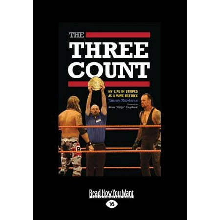 The Three Count : My Life in Stripes as a Wwe Referee (Large Print