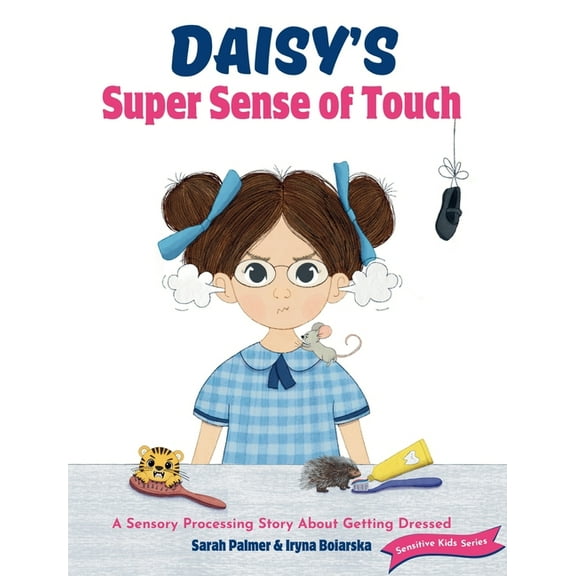 Daisy's Super Sense of Touch: A Sensory Processing Story About Getting Dressed, (Hardcover)