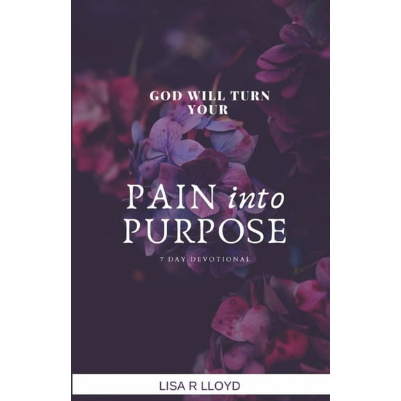 God Will Turn Your Pain Into Purpose-7 Day Devotional (Paperback)