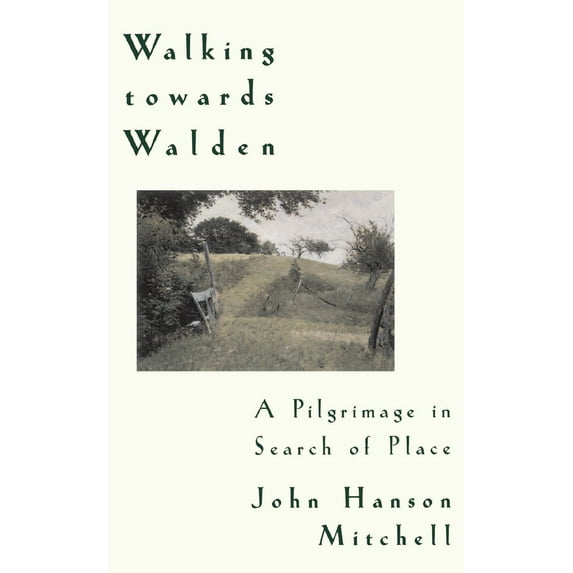 Pre-Owned Walking Towards Walden: A Pilgrimage in Search of Place (Paperback) 0201154870 9780201154870