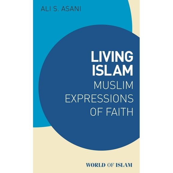 World of Islam Living Islam: Muslim Expressions of Faith, (Paperback)